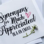 Synonyms for “Much Appreciated” in an Email