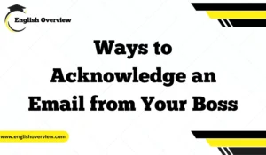 Ways to Acknowledge an Email from Your Boss