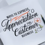 Ways to Express Appreciation for Customer Business