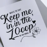 Ways to Say “Keep Me in the Loop” in an Email