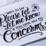 Ways to Say “Please Let Me Know if You Have Any Concerns”
