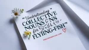 Understanding Collective Nouns for Flying-Fish